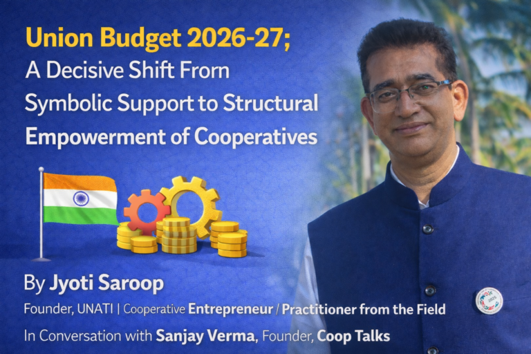 Union Budget 2026-27; A Decisive Shift From Symbolic Support to Structural Empowerment of Cooperatives