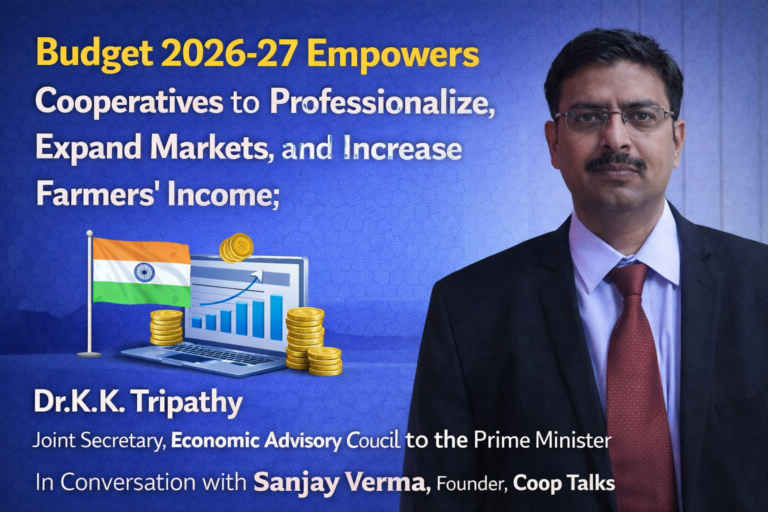 Budget 2026-27 Empowers Cooperatives to Professionalize, Expand Markets, and Increase Farmers’ Income; Dr. K. K. Tripathy